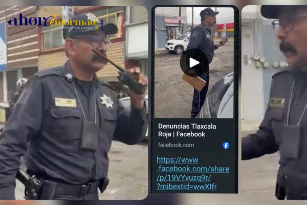 Policías analfabetas, abusivos y prepotentes, sueltos en las calles de Apizaco